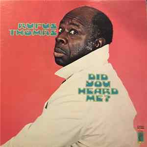 Rufus Thomas - Did You Heard Me? FLAC