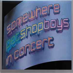 Pet Shop Boys - Somewhere (Pet Shop Boys In Concert) FLAC