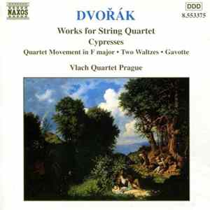 Dvořák, Vlach Quartet Prague - Works For String Quartet: Cypresses • Quartet Movement In F Major • Two Waltzes • Gavotte FLAC