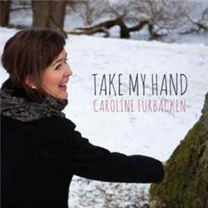 Caroline Furbacken - Take My Hand FLAC
