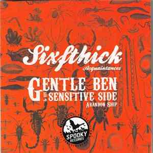 Sixfthick / Gentle Ben & His Sensitive Side - Acquaintances / Abandon Ship FLAC