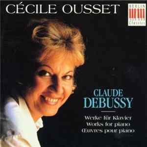 Claude Debussy - Cécile Ousset - Werke Für Klavier - Works For Piano - Œvres Pour Piano FLAC