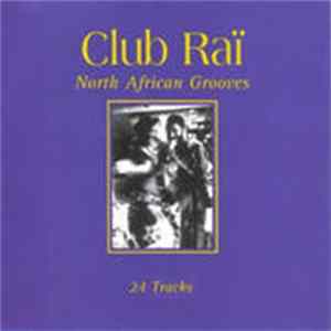 Various - Club Raï - North African Grooves FLAC