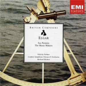 Elgar, Felicity Palmer, London Symphony Chorus & Orchestra, Richard Hickox - Sea Pictures, The Music Makers FLAC