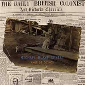 Michael Blake Sextet - Amor De Cosmos FLAC