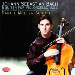 Johann Sebastian Bach / Daniel Müller-Schott - 6 Suiten Für Violoncello Solo / 6 Suites For Solo Cello ・ Pour Violoncelle Seule ・ BWV 1007-1012 FLAC