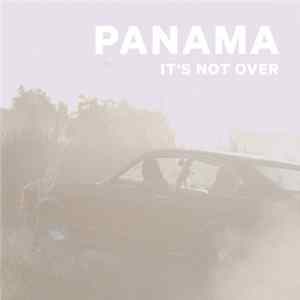 Panama - It's Not Over FLAC