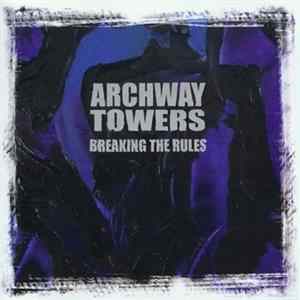 Archway Towers - Breaking The Rules FLAC