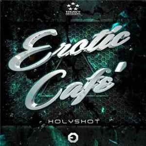 Erotic Cafe' - Holyshot FLAC