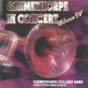 Grimethorpe Colliery Band Conducted By James Gourlay - Grimethorpe In Concert –Volume IV FLAC
