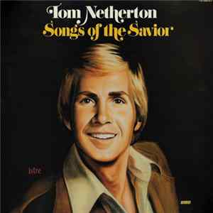 Tom Netherton - Songs Of The Savior FLAC
