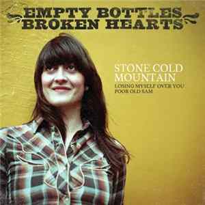 Empty Bottles Broken Hearts - Stone Cold Mountain FLAC