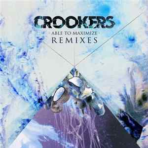 Crookers - Able To Maximize - Remixes FLAC