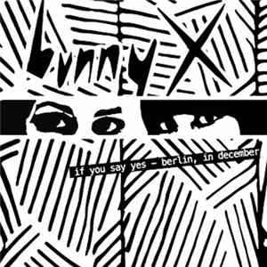 Bunny X - If You Say Yes / Berlin, In December FLAC