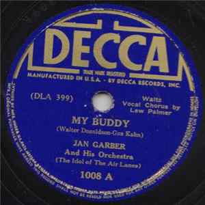 Jan Garber And His Orchestra (The Lord Of The Airlines) - My Buddy / My Wonderful One FLAC