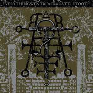 Everything Went Black / Rattletooth - Everything Went Black / Rattletooth FLAC