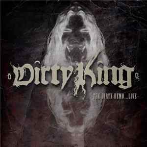 Dirty King - The Dirty Demo...Live FLAC
