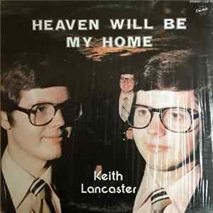 Keith Lancaster - Heaven Will Be My Home FLAC
