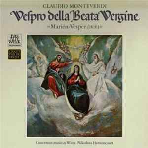 Claudio Monteverdi / Concentus Musicus Wien, Nikolaus Harnoncourt, Jürgen Jürgens - Vespro Della Beata Vergine »Marien-Vesper (1610)« FLAC