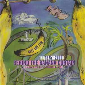 Various - Behind The Banana Curtain 1975 - 2000 FLAC
