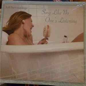 Various - Soft Surroundings Sing Like No One Is Listening Dance Like No One's Watching FLAC