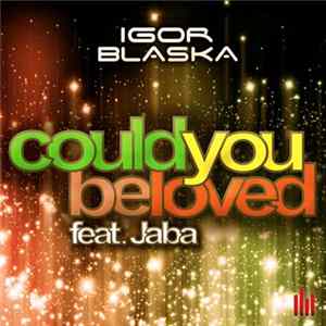 Igor Blaska Feat. Jaba - Could You Be Loved FLAC