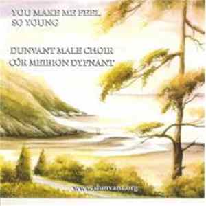 Dunvant Male Choir - You Make Me Feel So Young. FLAC