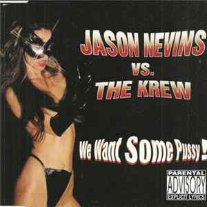 Jason Nevins Vs. The Krew - We Want Some Pussy ! FLAC