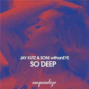 Jay Kutz & Soni withanEYE - So Deep FLAC