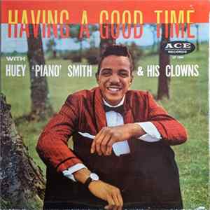 Huey "Piano" Smith & His Clowns - Having A Good Time FLAC