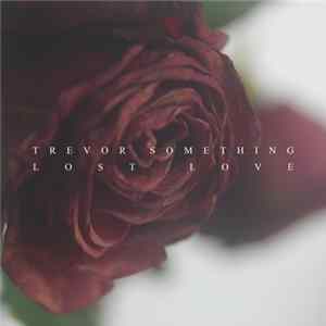 Trevor Something - Lost Love FLAC