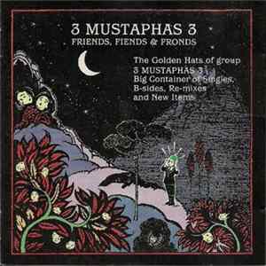 3 Mustaphas 3 - Friends, Fiends & Fronds FLAC