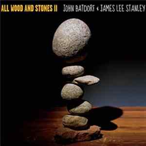 John Batdorf & James Lee Stanley - All Wood and Stones II FLAC