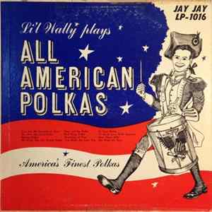 Li'l Wally And The Lucky Harmony Boys Orchestra - Li'l Wally Plays All Ameican Polkas FLAC