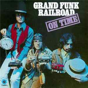 Grand Funk Railroad - On Time FLAC