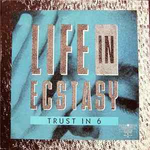 Trust In 6 - Life In Ecstasy FLAC