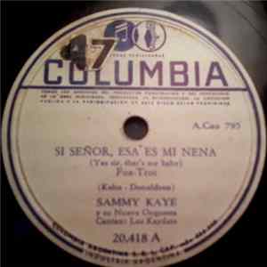 Sammy Kaye Y Su Nueva Orquesta - Si Señor, Esa Es Mi Nena = Yes Sir, That's My Baby / No Puedo Darte Más Que Amor = I Can't Give You Anything But Love FLAC