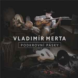 Vladimír Merta - Podkrovní Pásky FLAC