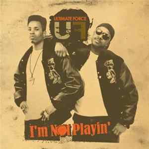 Ultimate Force - I'm Not Playing FLAC