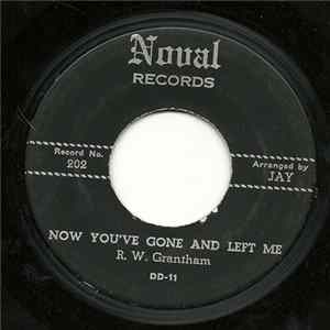 R.W. Grantham - Now You've Gone And Left Me/I Love Only You FLAC