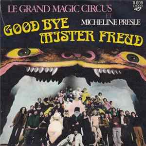 Le Grand Magic Circus & Micheline Presle - Good Bye Mister Freud / J’aime Le Champagne FLAC