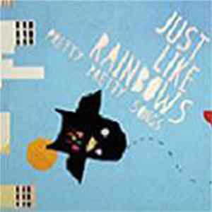 Just Like Rainbows - Pretty Pretty Songs FLAC