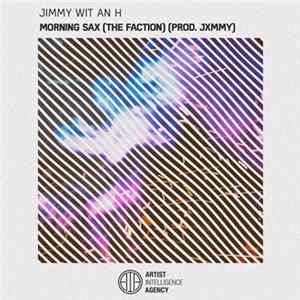 Jimmy Wit An H - Morning Sax (The Faction) FLAC