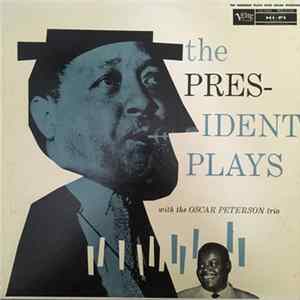 Lester Young With The Oscar Peterson Trio - The President Plays With The Oscar Peterson Trio FLAC