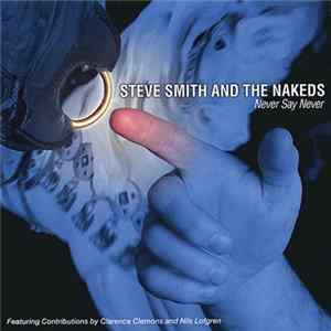 Steve Smith And The Nakeds - Never Say Never FLAC