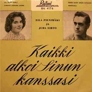 Eila Pienimäki Ja Juha Eirto - Kaikki Alkoi Sinun Kanssasi FLAC