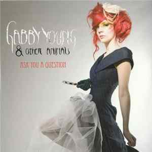 Gabby Young & Other Animals - Ask You A Question FLAC