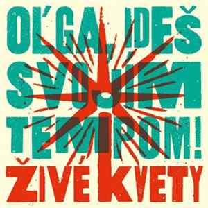 Živé Kvety - Oľga, Ideš Svojím Tempom! FLAC