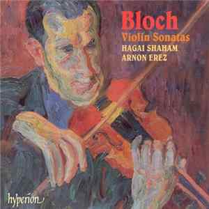 Ernest Bloch / Hagai Shaham, Arnon Erez - Violin Sonatas FLAC