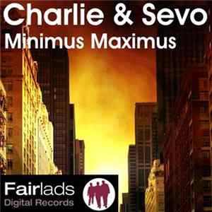 Charlie & Sevo - Minimus Maximus FLAC